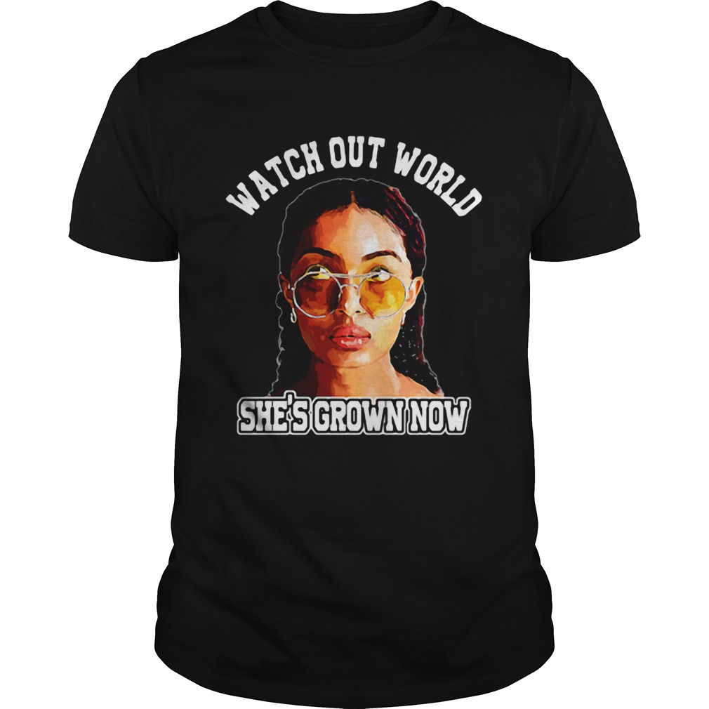 Watch out world shes grown now shirt
