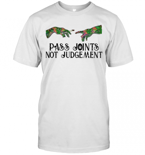 Weed Pass Joints Not Judgement T-Shirt