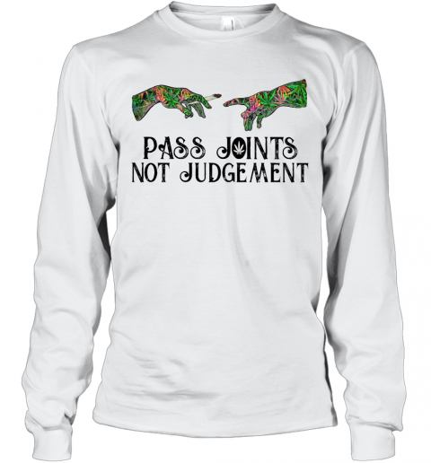 Weed Pass Joints Not Judgement T-Shirt Long Sleeved T-shirt 