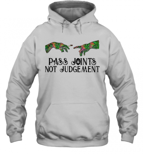 Weed Pass Joints Not Judgement T-Shirt Unisex Hoodie