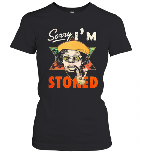 Weed Sorry I'M Stoned T-Shirt Classic Women's T-shirt
