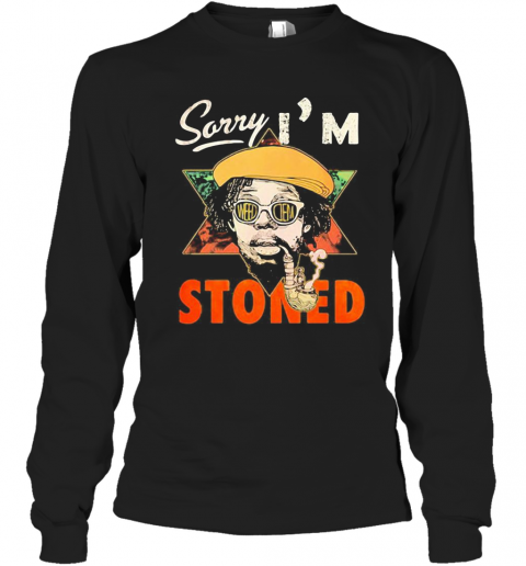 Weed Sorry I'M Stoned T-Shirt Long Sleeved T-shirt 