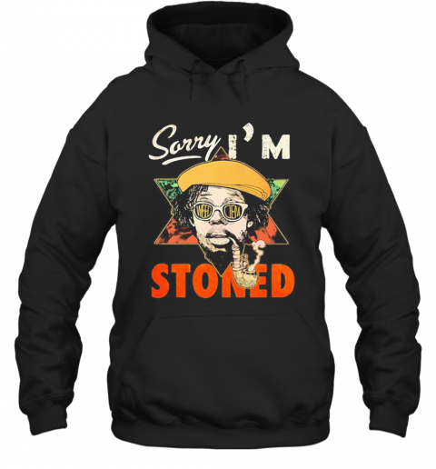 Weed Sorry I'M Stoned T-Shirt Unisex Hoodie