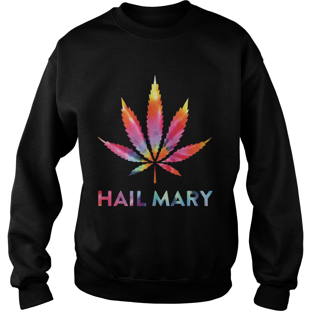 Weed hail mary classic Sweatshirt