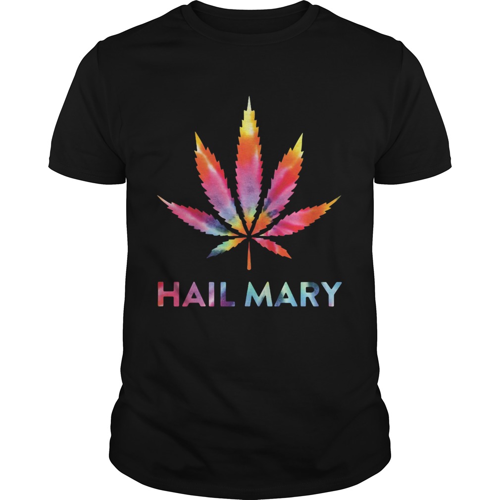 Weed hail mary classic shirt
