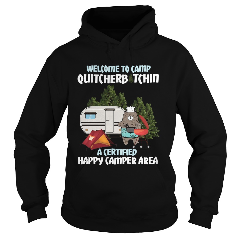 Welcome To Camp Quitcherbitchin A Certified Happy Camper Area Hoodie