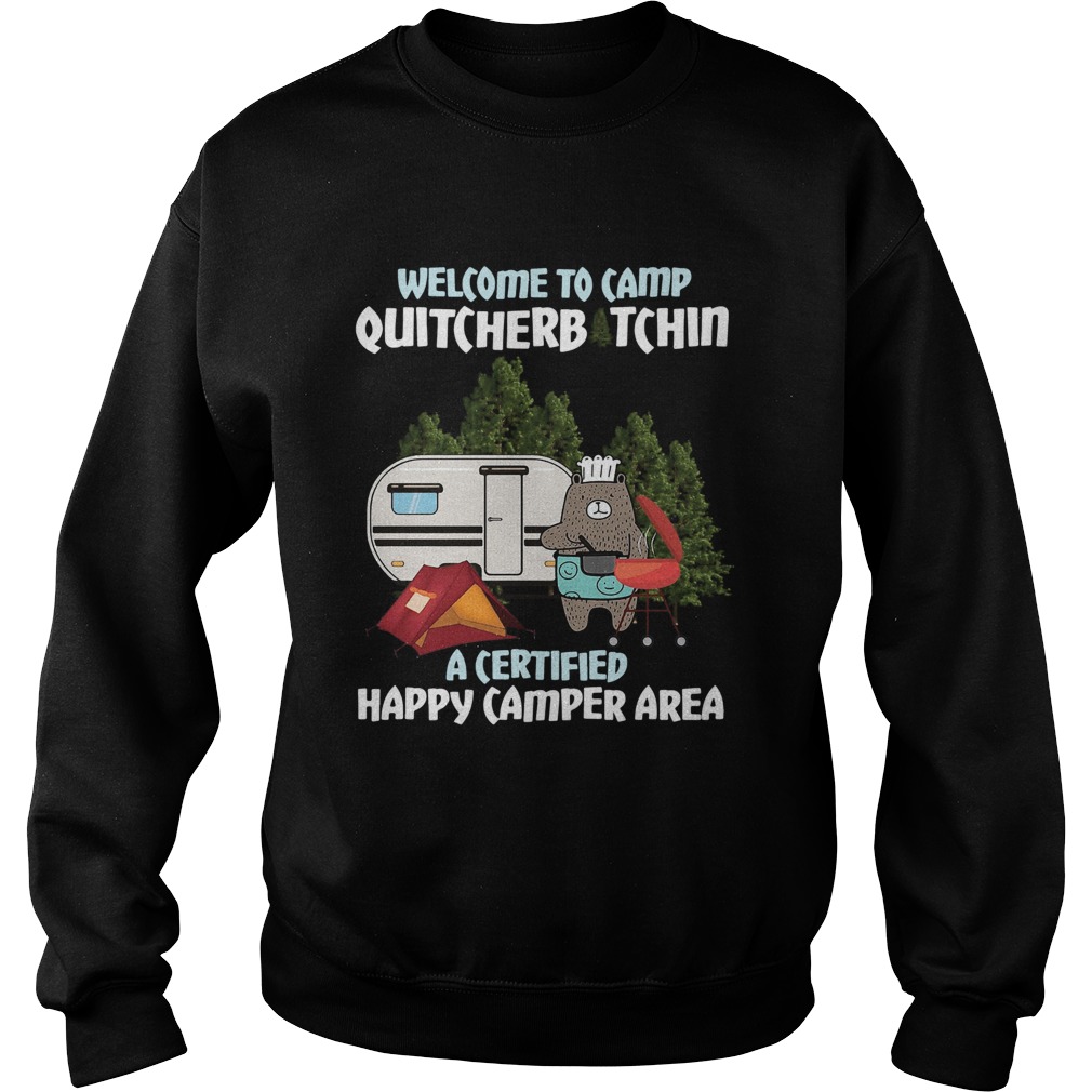 Welcome To Camp Quitcherbitchin A Certified Happy Camper Area Sweatshirt