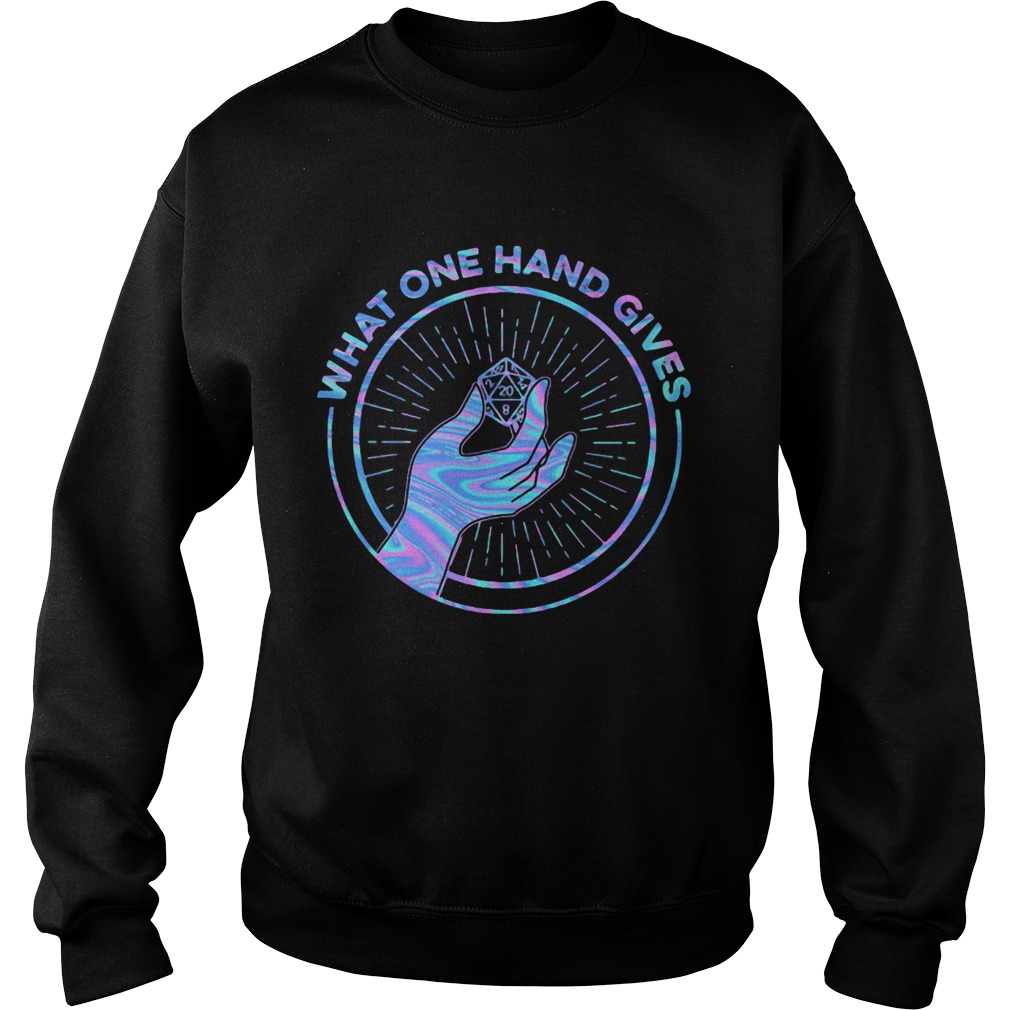 What one hand gives Dungeons And Dragons Dice d20 Sweatshirt