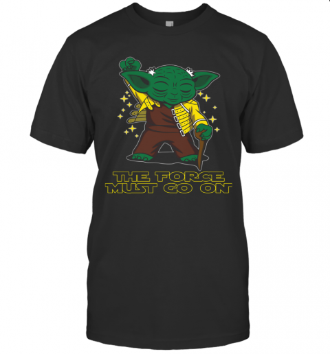 Yoda Freddie Mercury The Force Must Go On T-Shirt