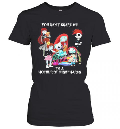 You Can'T Scare Me I'M A Mother Of Nightmares Halloween T-Shirt Classic Women's T-shirt