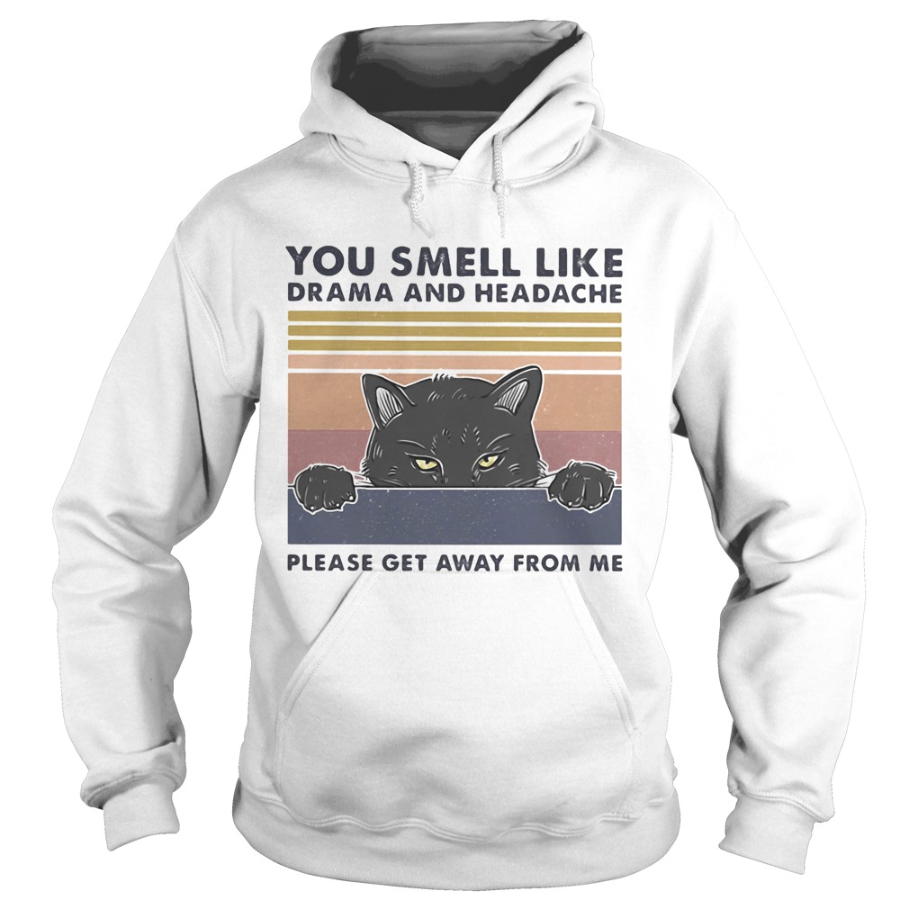 You smell like drama and headache please get away from me black cat Hoodie