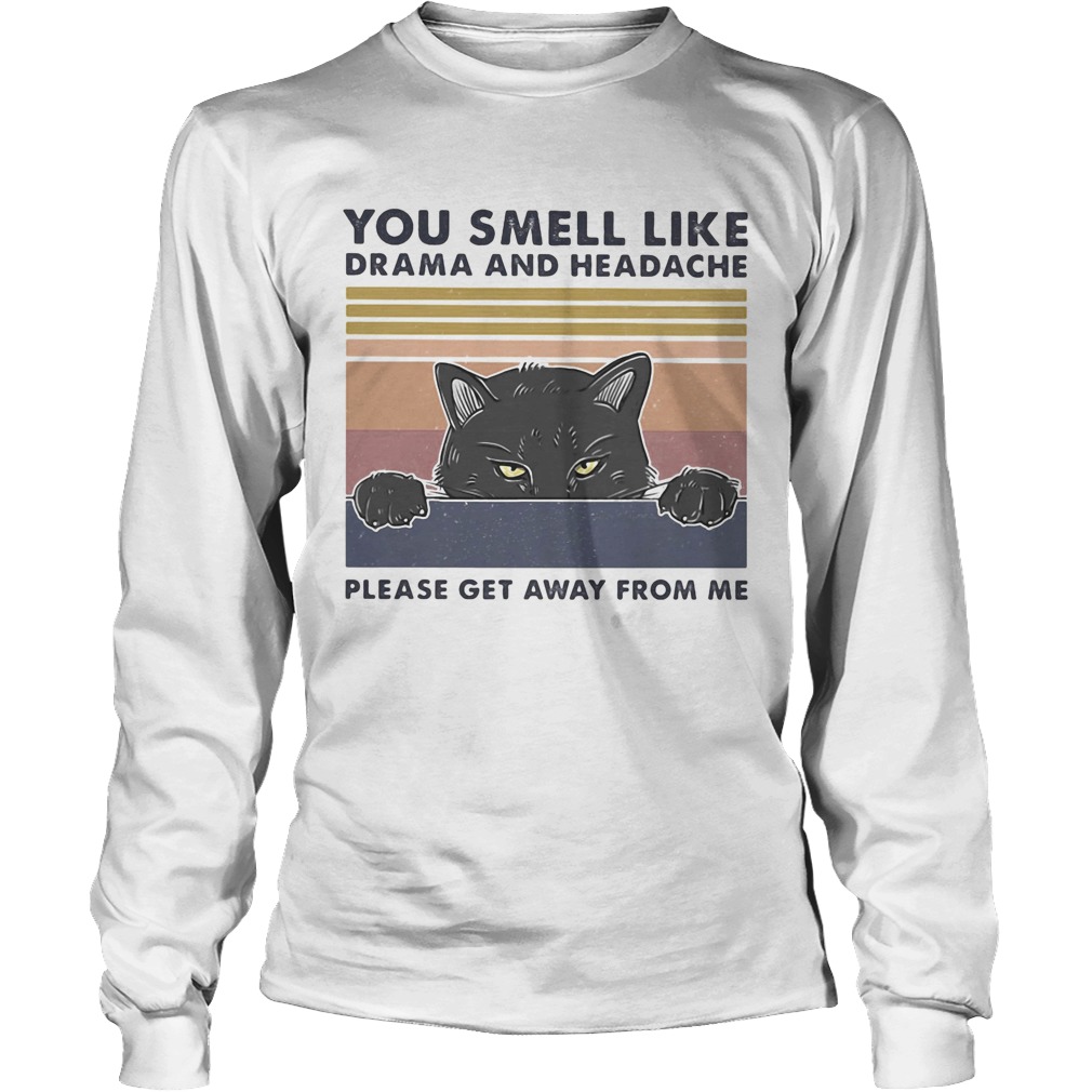 You smell like drama and headache please get away from me black cat Long Sleeve