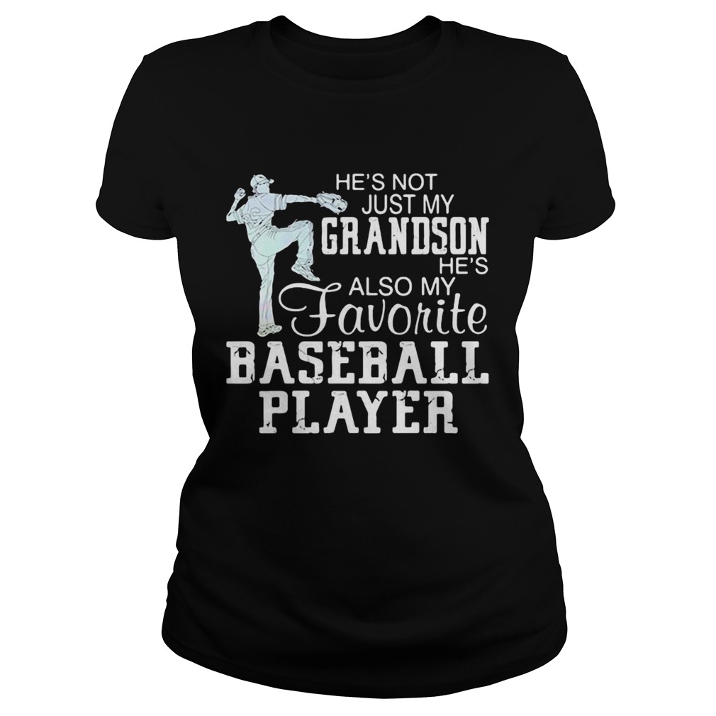 hes not just my grandson hes my favorite baseball player Classic Ladies