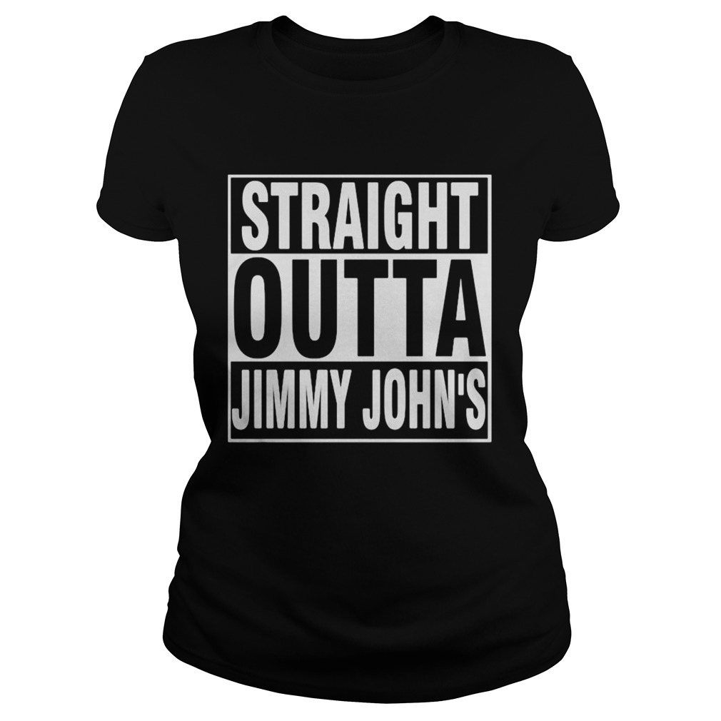 straight outta jimmy johns Classic Ladies