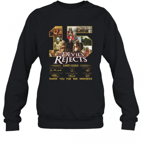 15 The Devil'S Rejects 2005 2020 Thank You For The Memories Signature T-Shirt Unisex Sweatshirt