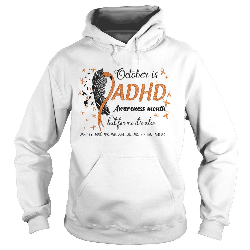 1597925536October Is Adhd Awareness Month But For Me Its Also Jan Feb Mar Apr May June Jul Aug Sep Nov And De Hoodie