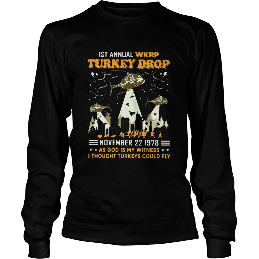1st Annual Wkrp Turkey Drop November 22 1978 As God Is My Witness I Thought Turkeys Could Fly Long Sleeve