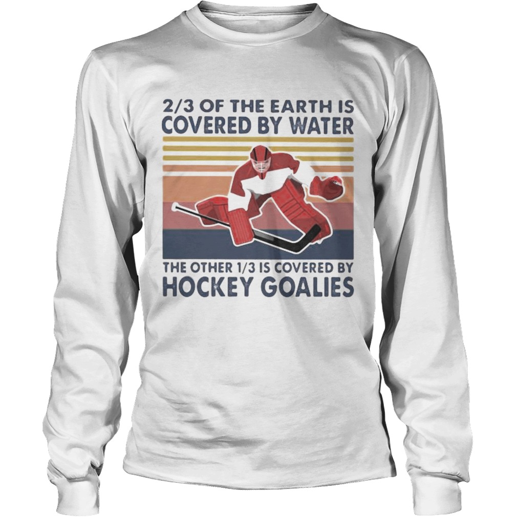 23 of the earth is covered by water the other 13 is covered by hockey goalies vintage retro Long Sleeve