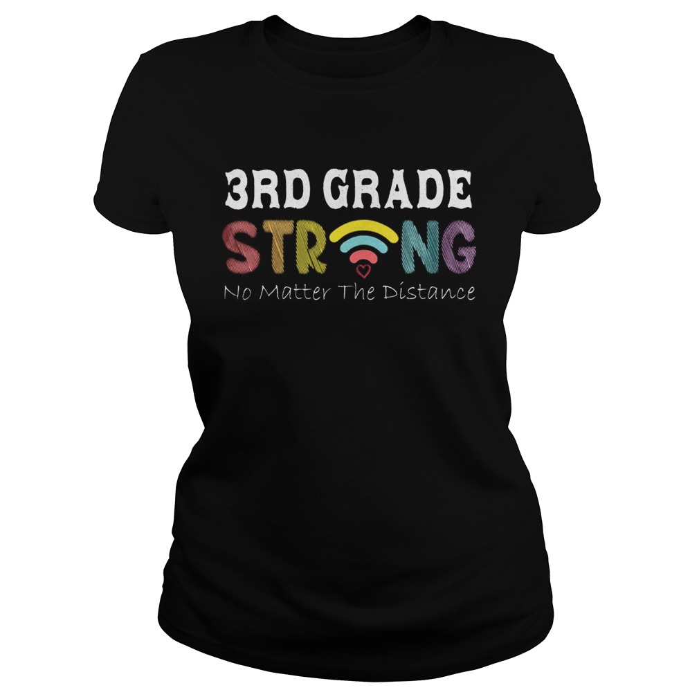 3rd Grade Strong No Matter Wifi The Distance Classic Ladies
