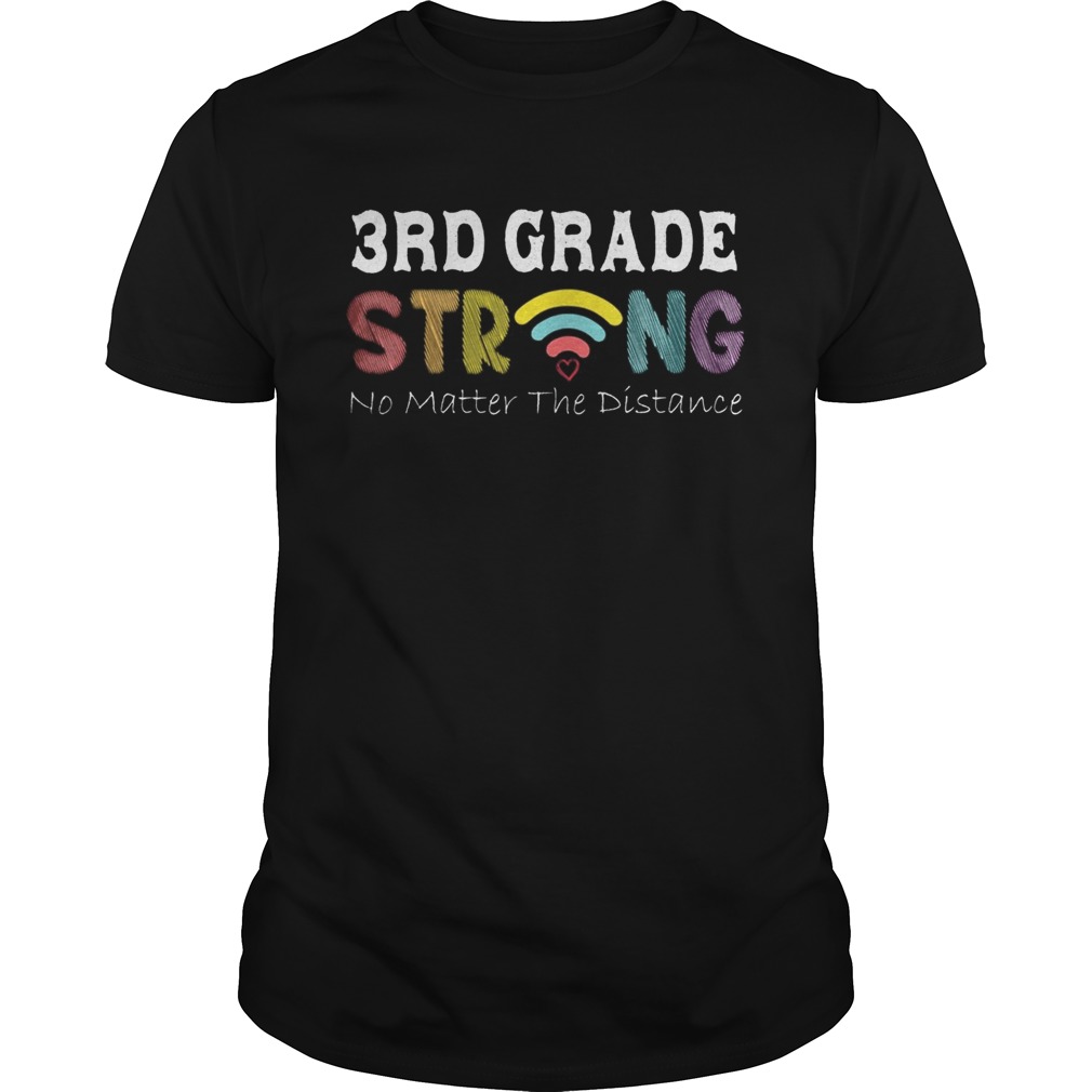 3rd Grade Strong No Matter Wifi The Distance shirt
