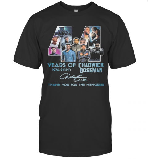 44 Years Of 1976 2020 Rip Chadwick Boseman 1977 2020 Thank You For The Memories Signature T-Shirt