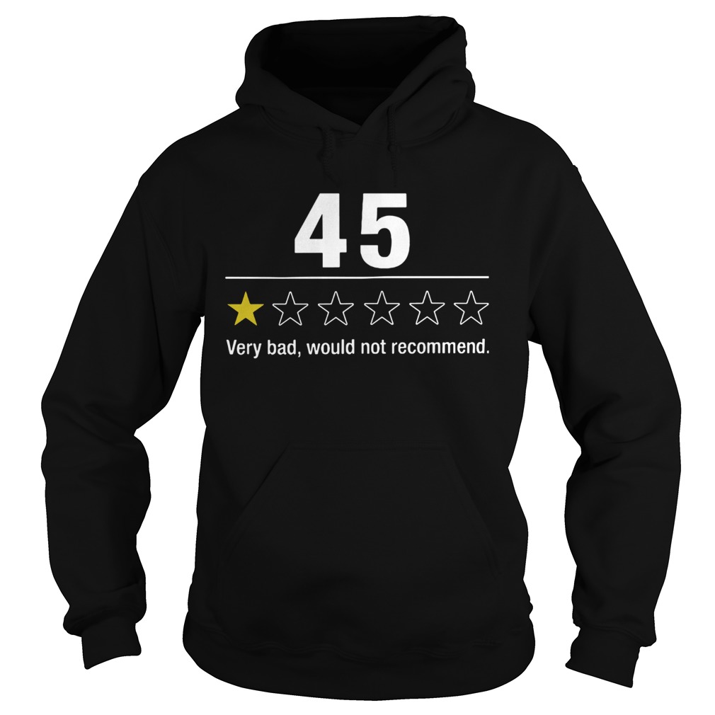45 Very Bad Would Not Recommend Hoodie