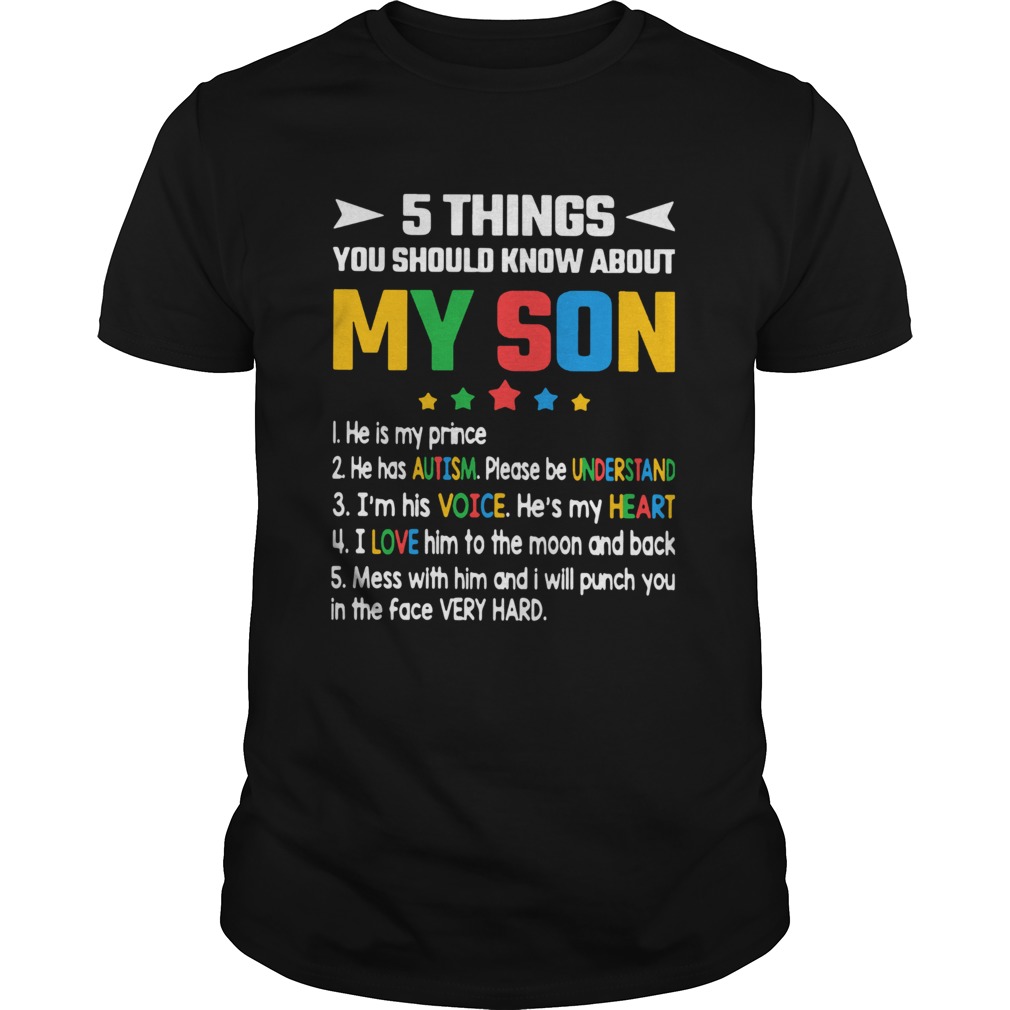 5 Thing You Should Know About My Son 1 He Is My Prince 2 He Has Autism shirt