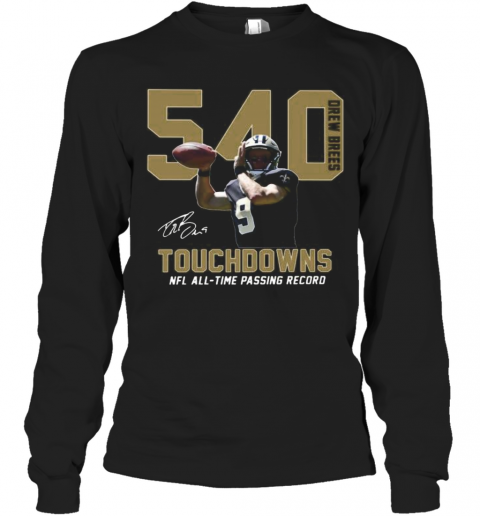 540 Drew Brees Touchdowns Nfl All Time Passing Record Signature T-Shirt Long Sleeved T-shirt 
