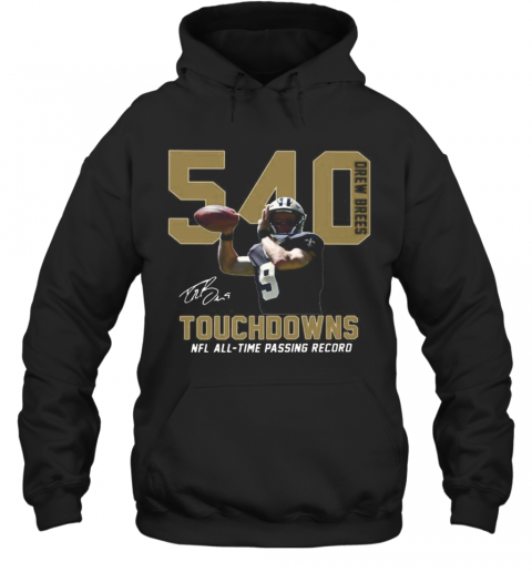 540 Drew Brees Touchdowns Nfl All Time Passing Record Signature T-Shirt Unisex Hoodie