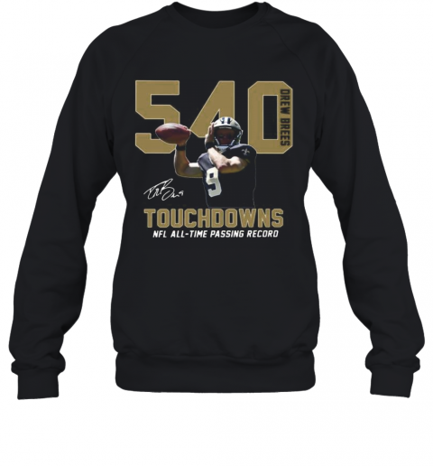 540 Drew Brees Touchdowns Nfl All Time Passing Record Signature T-Shirt Unisex Sweatshirt