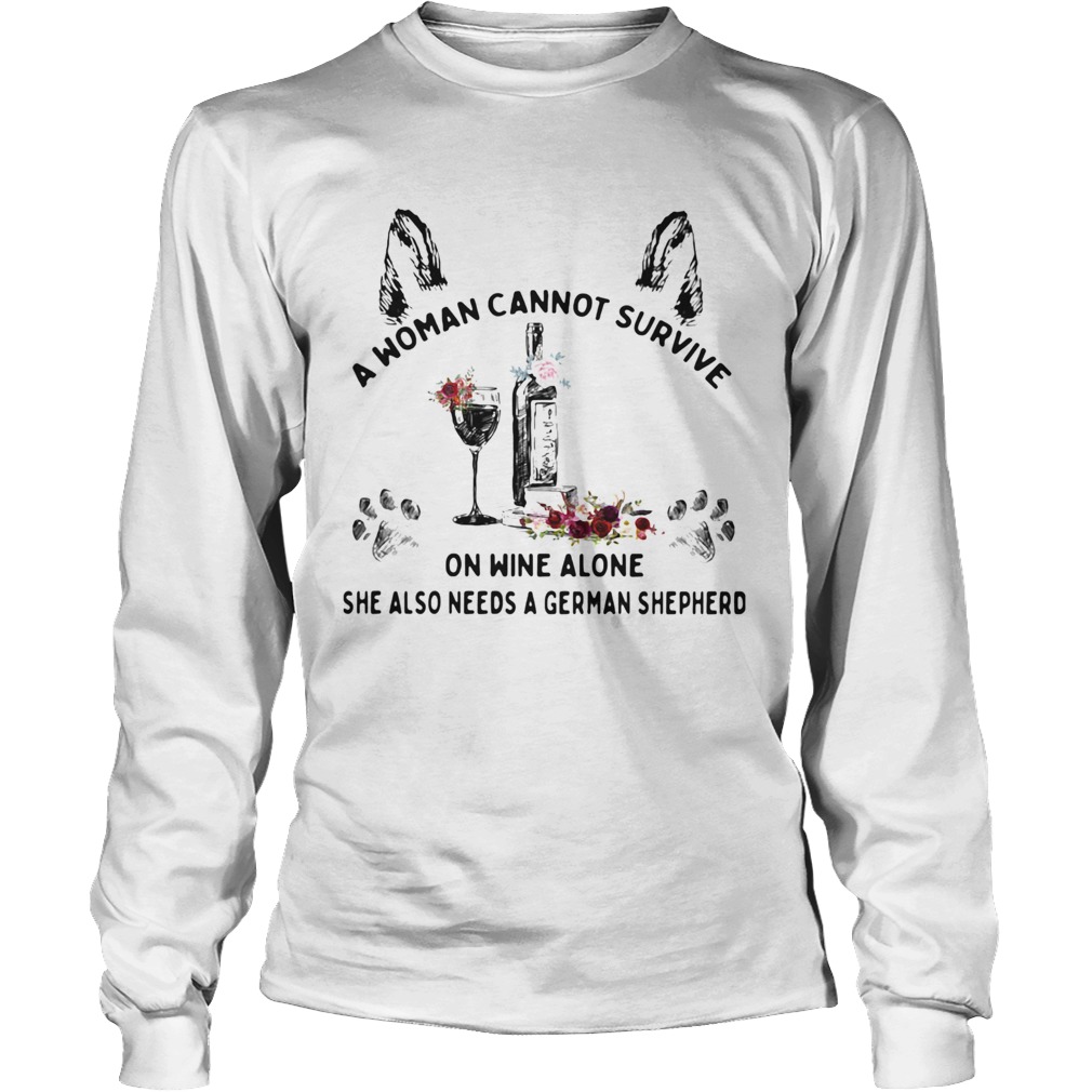 A woman cannot survive on wine alone she also needs a german shepherd Long Sleeve