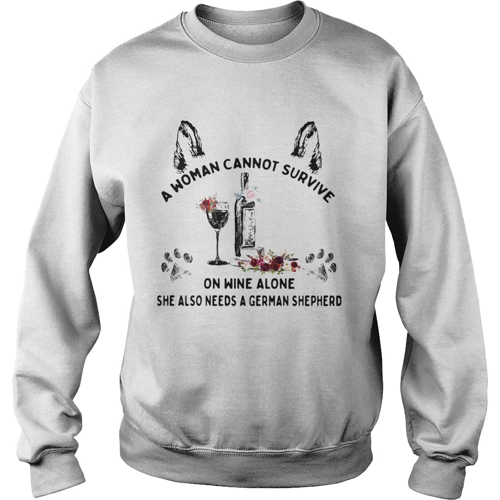 A woman cannot survive on wine alone she also needs a german shepherd Sweatshirt