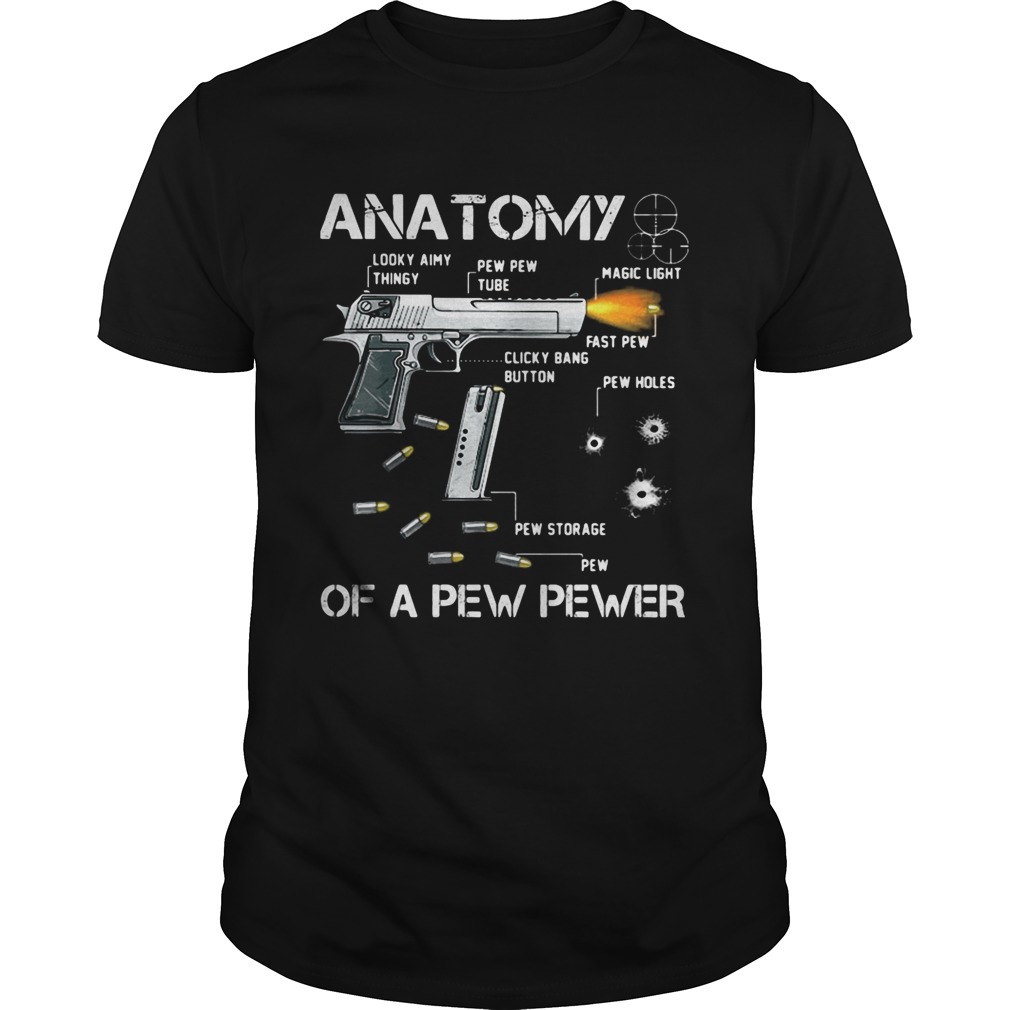 ANATOMY OF A PEW PEWER GUN shirt