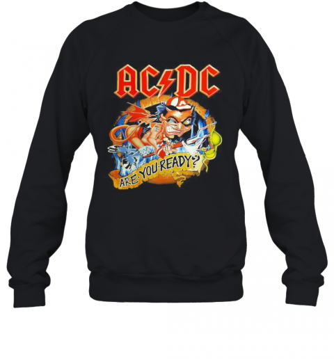 Acdc Band Are You Ready Satan T-Shirt Unisex Sweatshirt