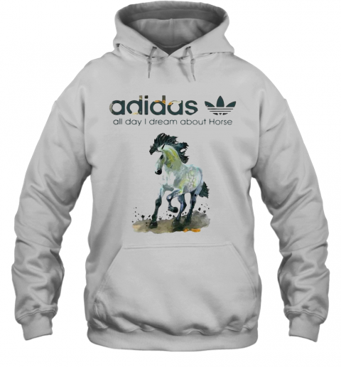 Addicted Adidas All Day I Dream About Horse T-Shirt Unisex Hoodie