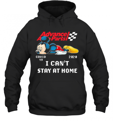 Advance Auto Parts Mickey Mouse Covid 19 2020 I Can'T Stay At Home T-Shirt Unisex Hoodie