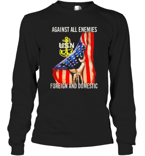 Against All Enemies Foreign And Domestic American Flag Independence Day T-Shirt Long Sleeved T-shirt 