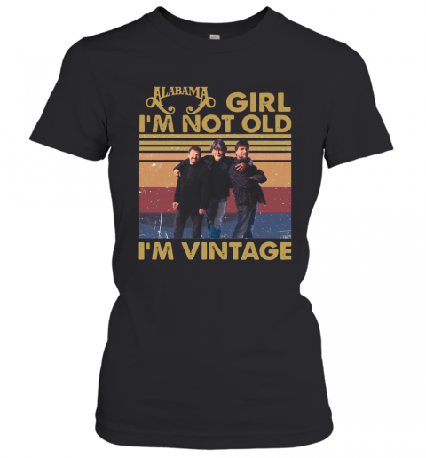Alabama Girl I'M Not Old I'M Vintage T-Shirt Classic Women's T-shirt
