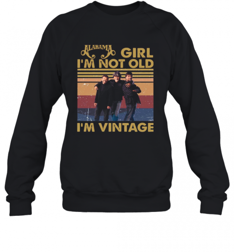 Alabama Girl I'M Not Old I'M Vintage T-Shirt Unisex Sweatshirt