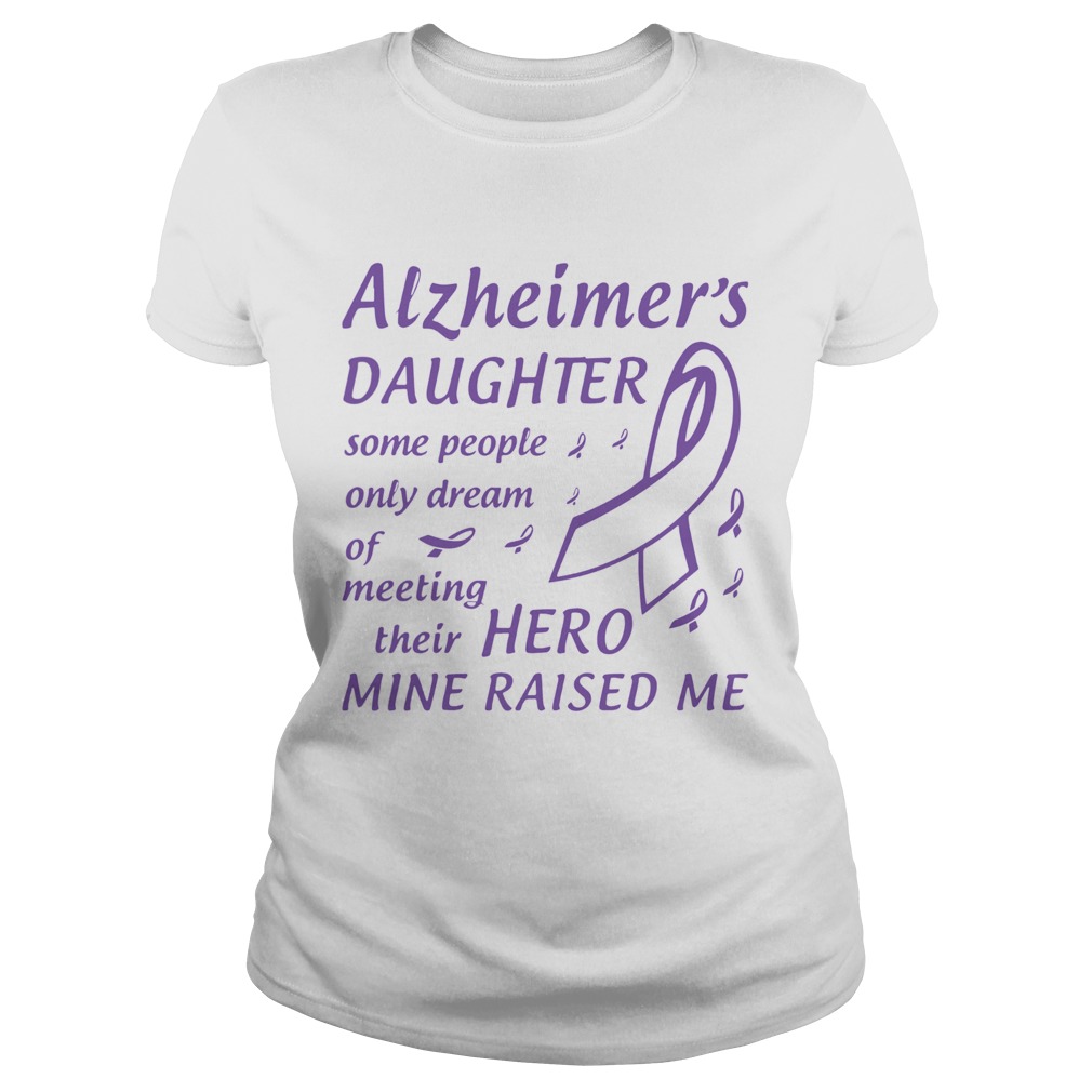 Alzheimers Daughter Some People Only Dream Of Meeting Their Hero Mine Raised Me Classic Ladies