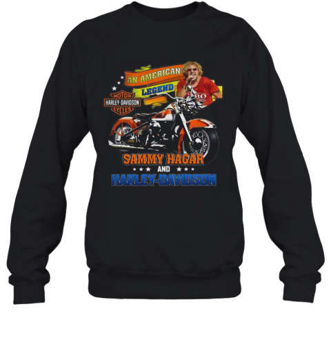 An American Legend Sammy Hagar And Harley Davidson T-Shirt Unisex Sweatshirt