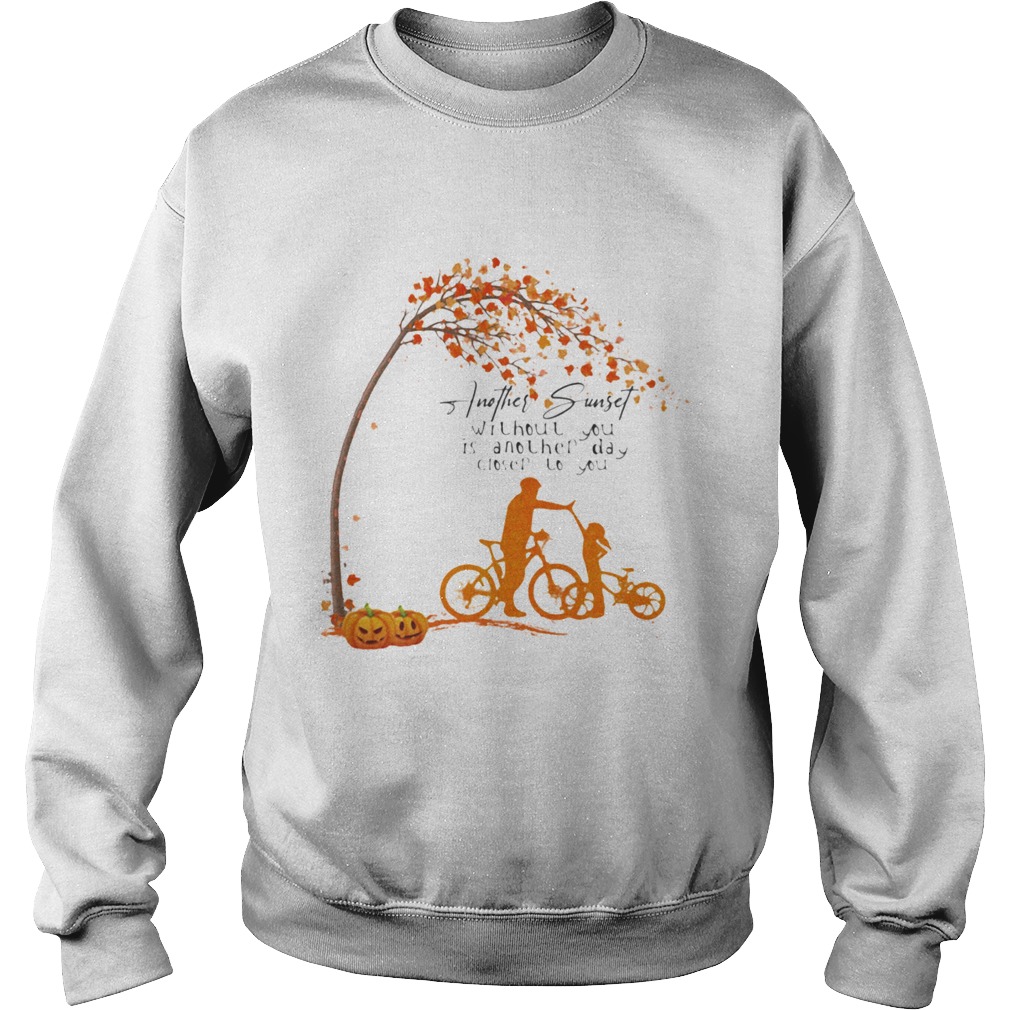 Another sunset without you is another day closer to you leaves tree Sweatshirt