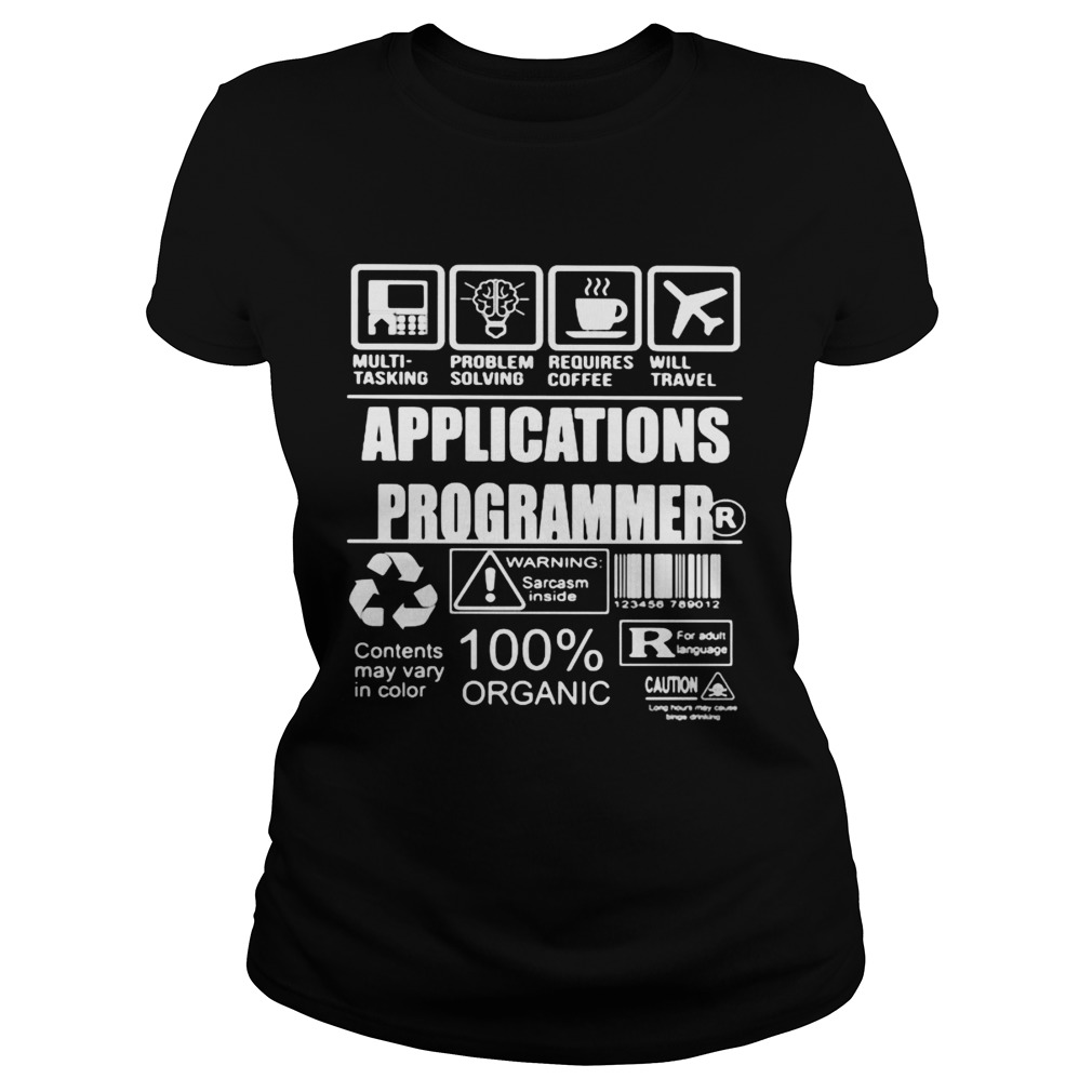 Applications programmer warning sarcasm inside contents may vary in color 100 organic Classic Ladies