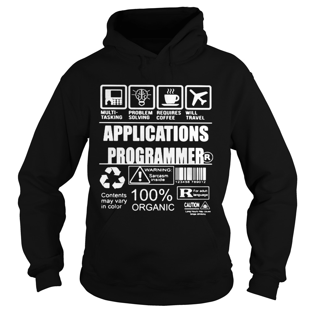 Applications programmer warning sarcasm inside contents may vary in color 100 organic Hoodie