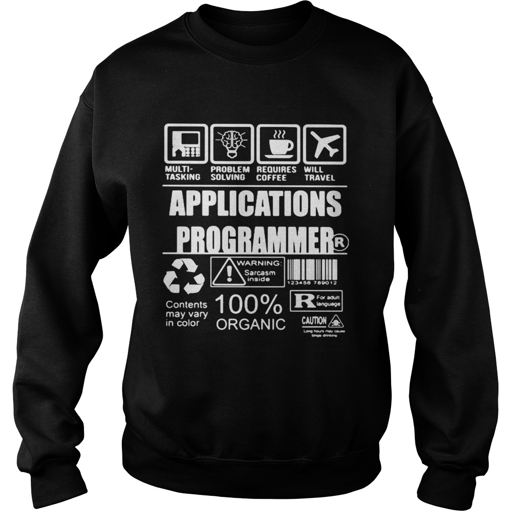 Applications programmer warning sarcasm inside contents may vary in color 100 organic Sweatshirt
