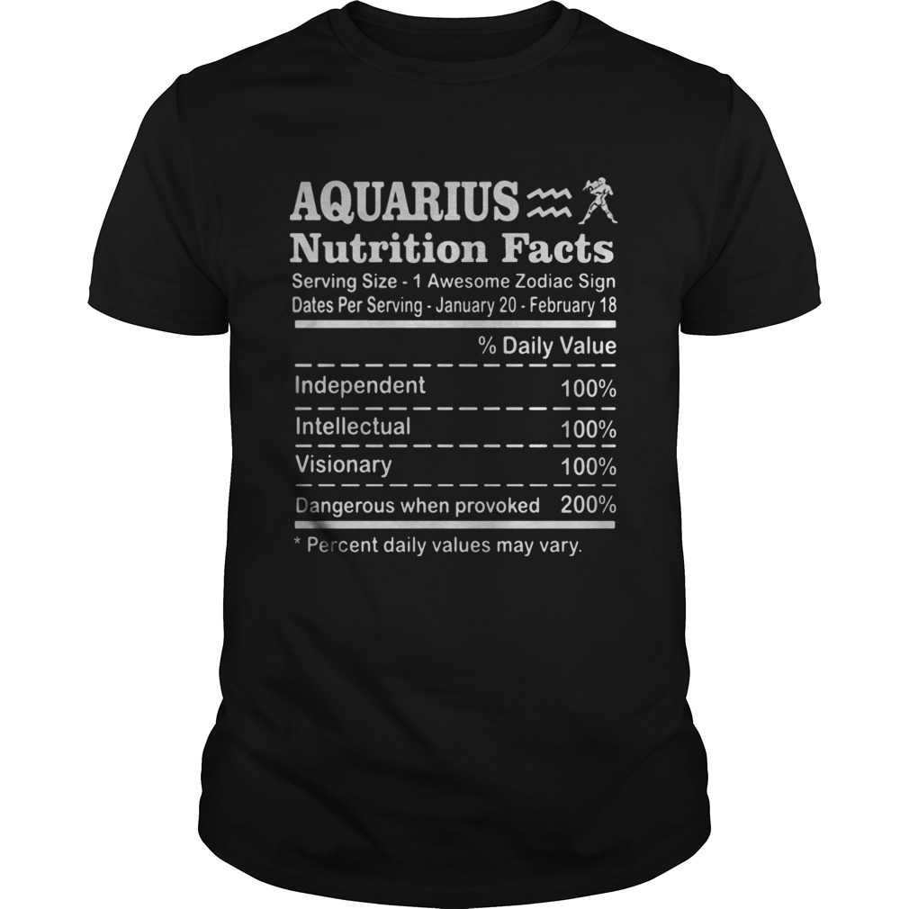 Aquarius Nutrition Facts Serving Size 1 Awesome Zodiac Sign Dates Per Serving January 20 February 1 shirt