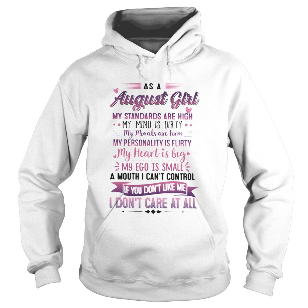 As A August Girl My Standards Are High My Mind Is Dirty If You Dont Like Me I Dont Care At All shi Hoodie