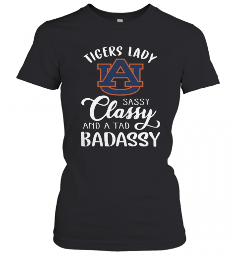 Auburn Tiger Lady La Sassy Classy And A Tad Badassy T-Shirt Classic Women's T-shirt