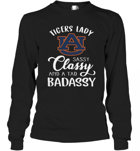 Auburn Tiger Lady La Sassy Classy And A Tad Badassy T-Shirt Long Sleeved T-shirt 