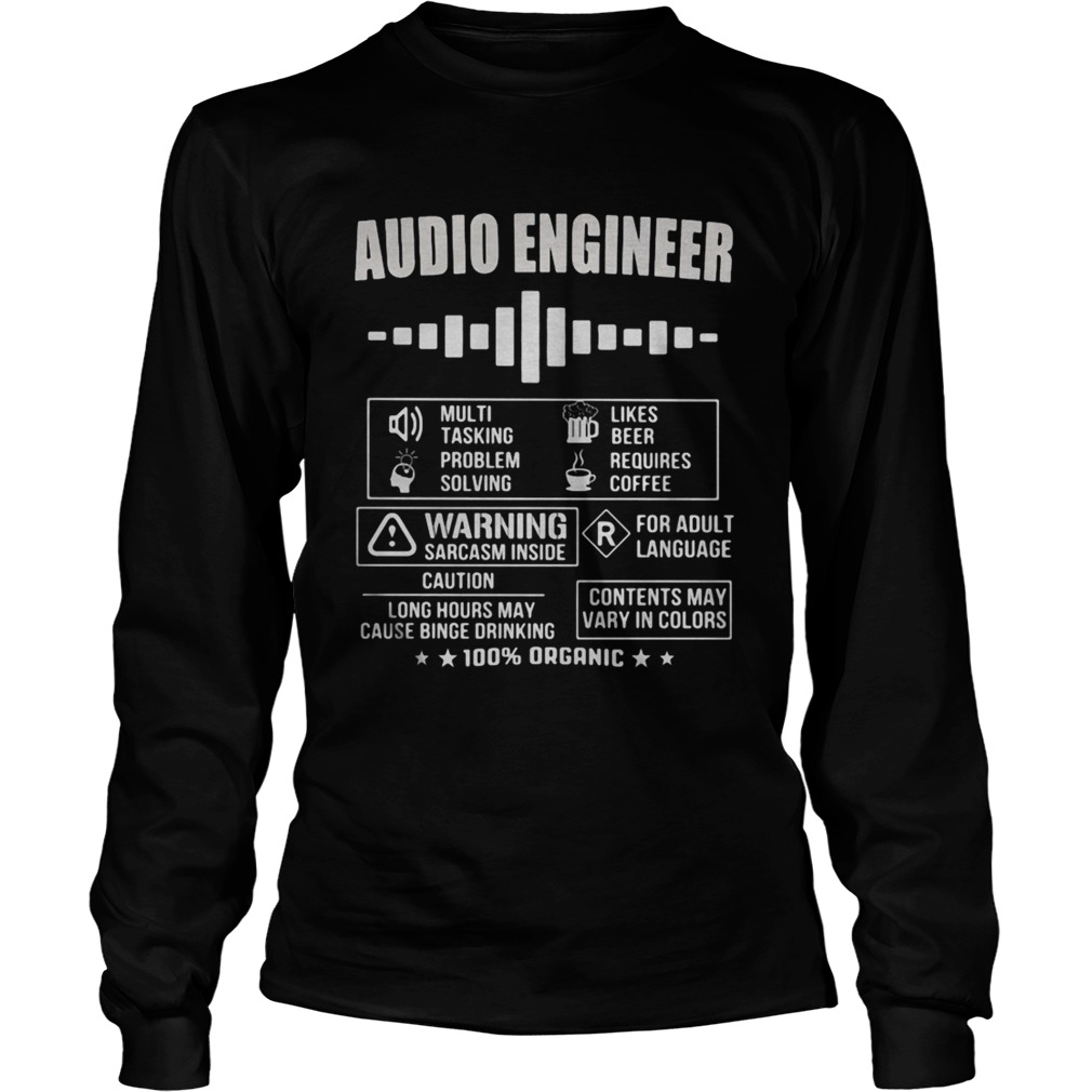 Audio Engineer Warning sarcasm inside Contents may vary in colors 100 organic Long Sleeve